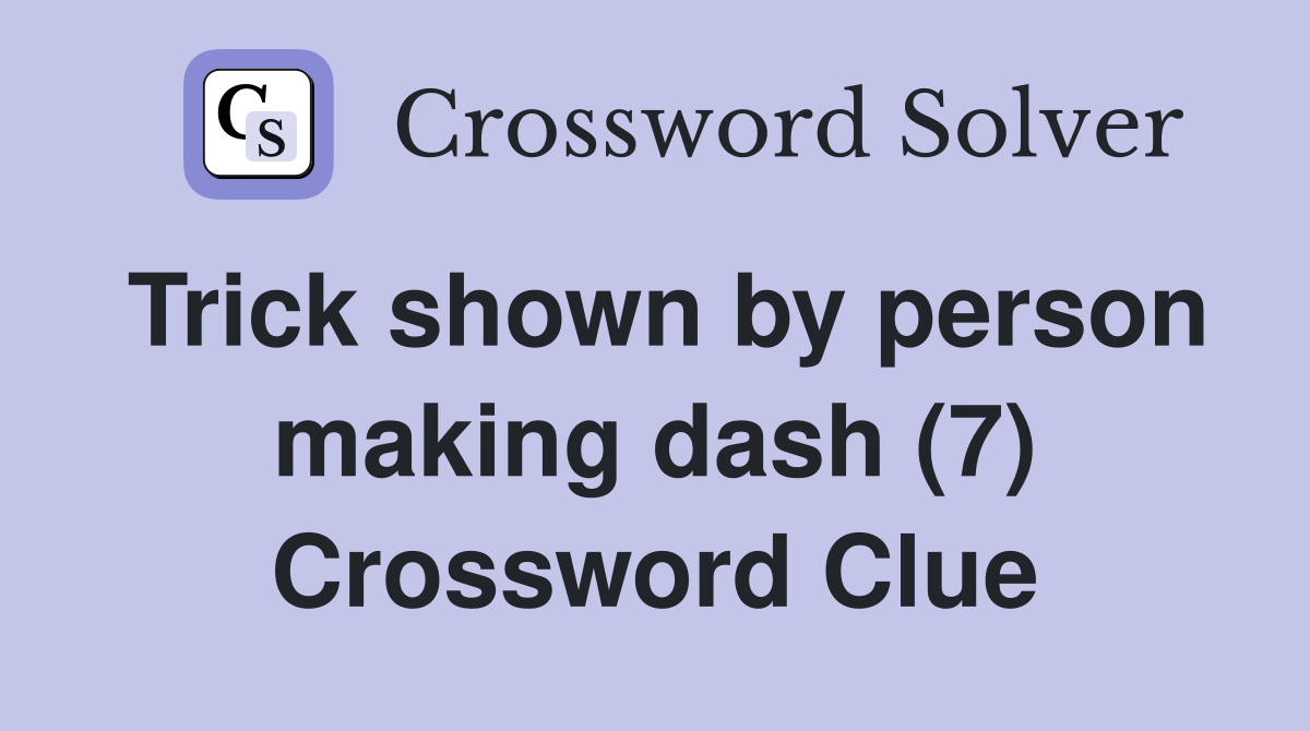 Trick shown by person making dash (7) Crossword Clue