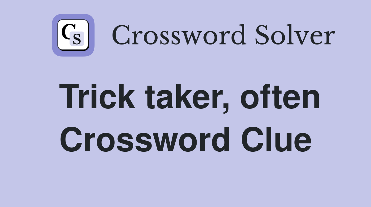 Trick taker, often Crossword Clue