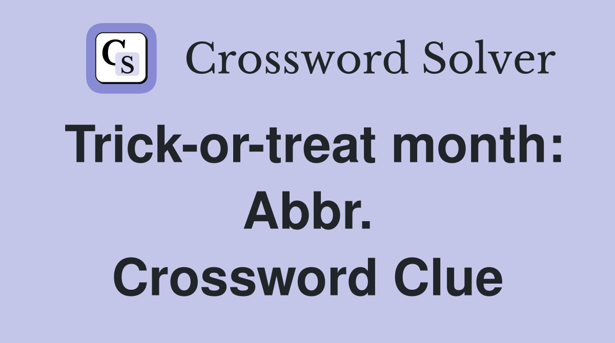 Trick-or-treat month: Abbr. Crossword Clue