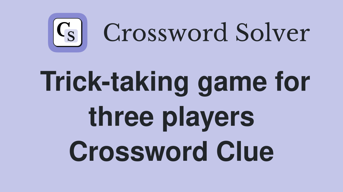 Trick-taking game for three players Crossword Clue