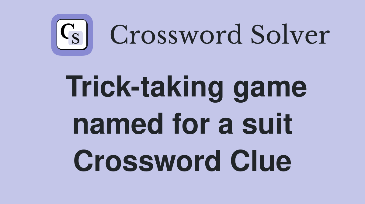 Trick-taking game named for a suit Crossword Clue
