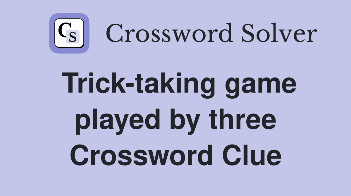 Trick-taking game played by three Crossword Clue