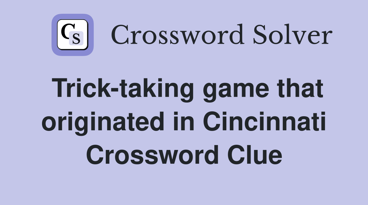 Trick-taking game that originated in Cincinnati Crossword Clue