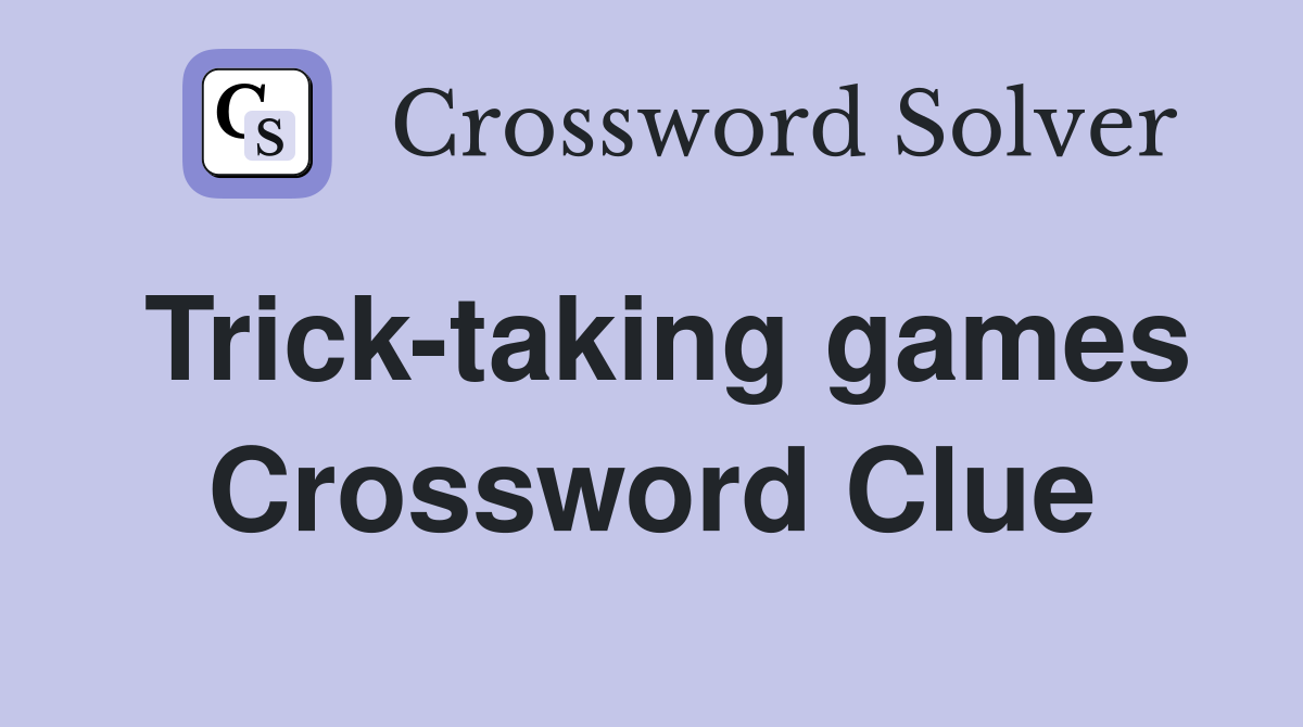 Trick-taking games Crossword Clue