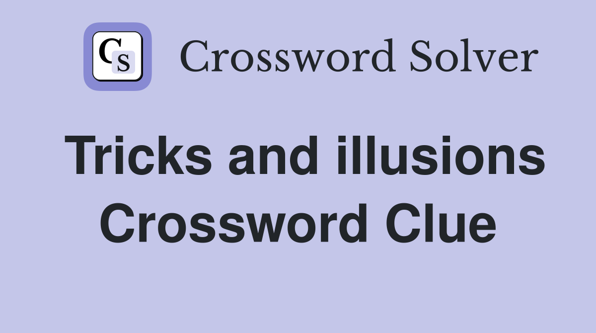 Tricks and illusions Crossword Clue