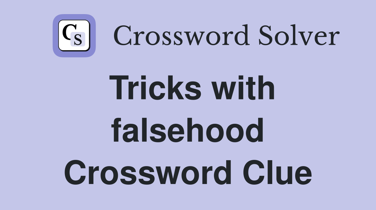 Tricks with falsehood Crossword Clue