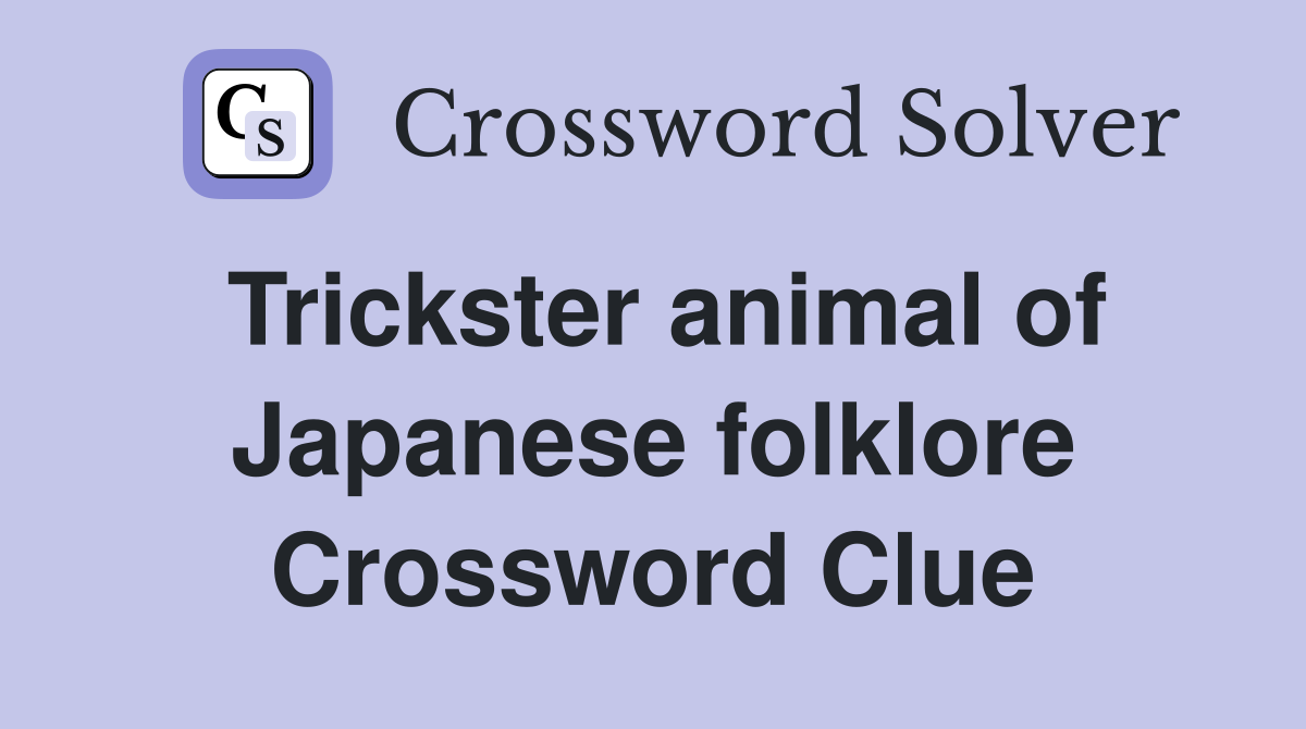 Trickster animal of Japanese folklore Crossword Clue