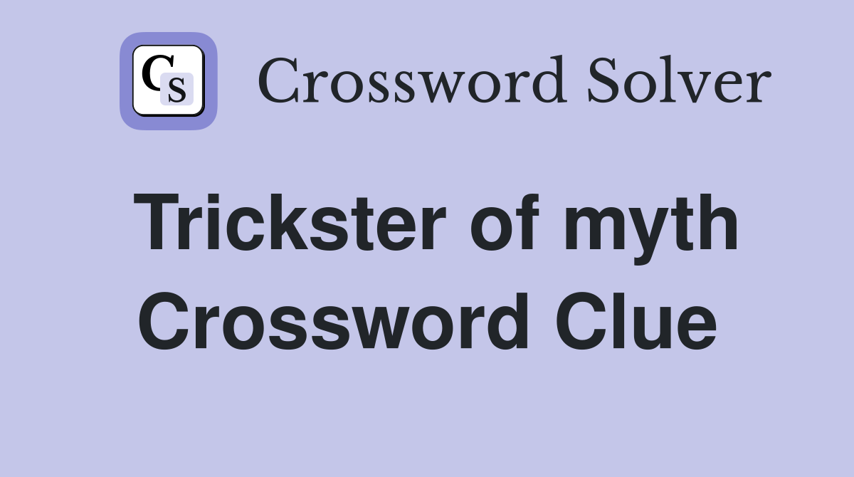 Trickster of myth Crossword Clue