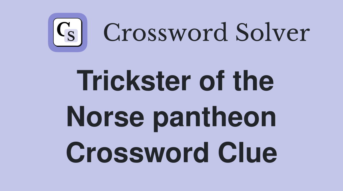 Trickster of the Norse pantheon Crossword Clue