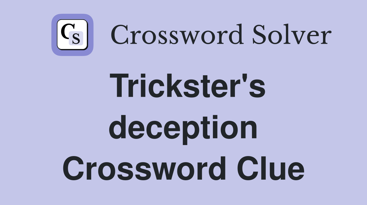 Trickster's deception Crossword Clue