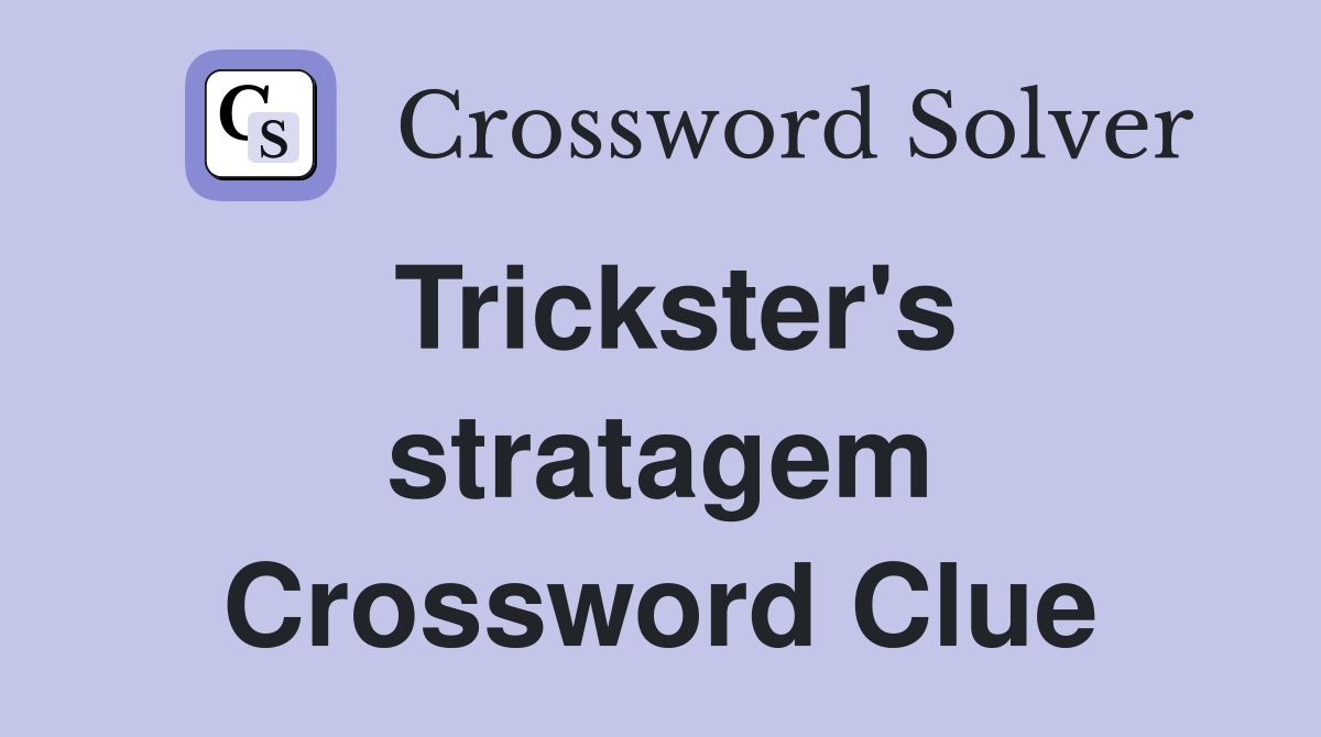 Trickster's stratagem Crossword Clue
