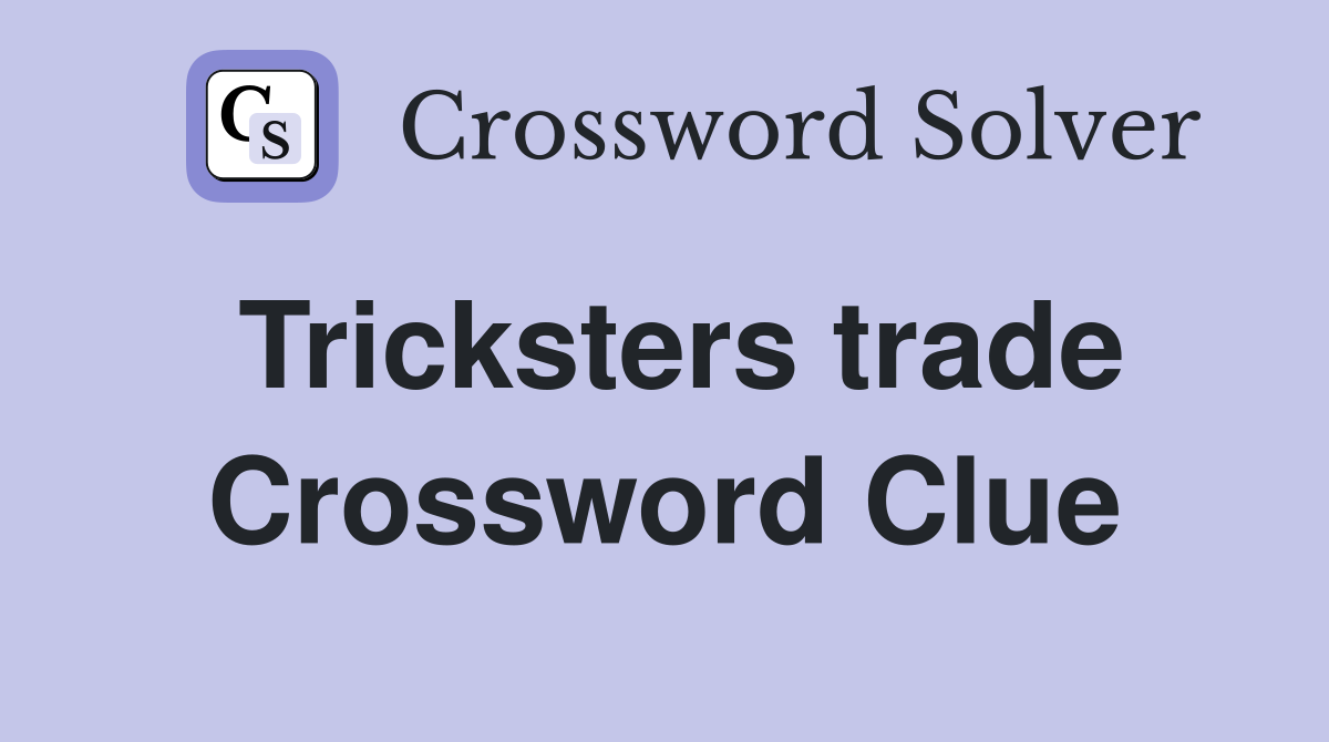 Tricksters trade Crossword Clue
