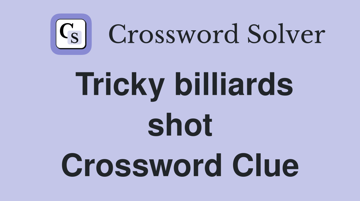 Tricky billiards shot Crossword Clue