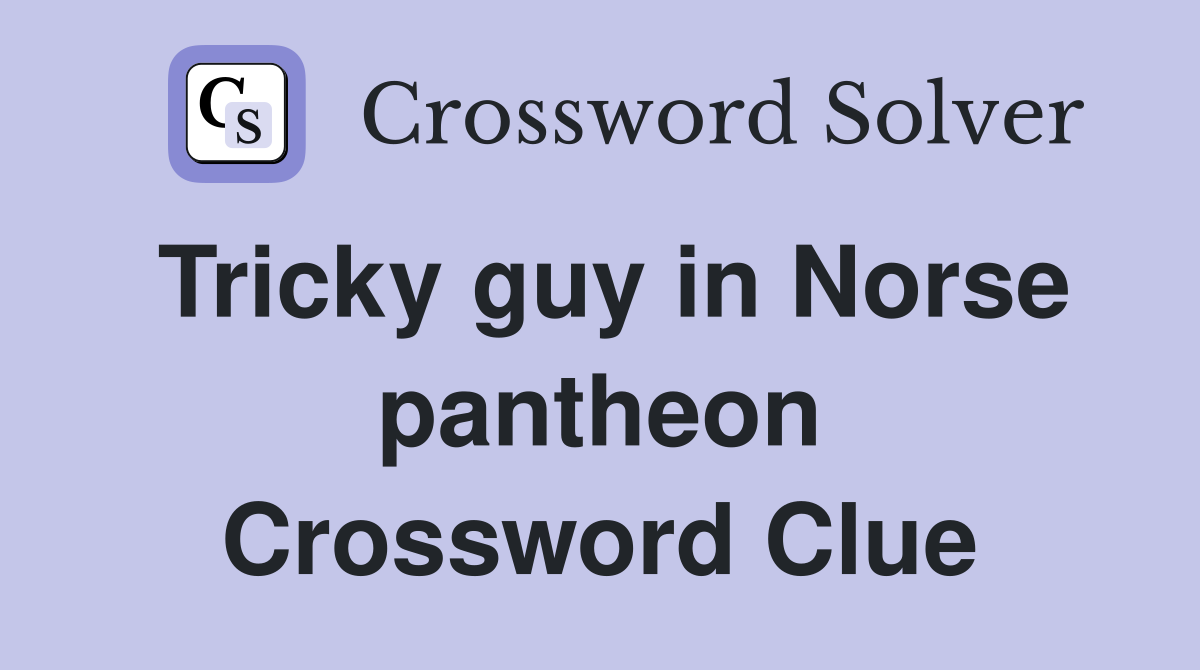Tricky guy in Norse pantheon Crossword Clue