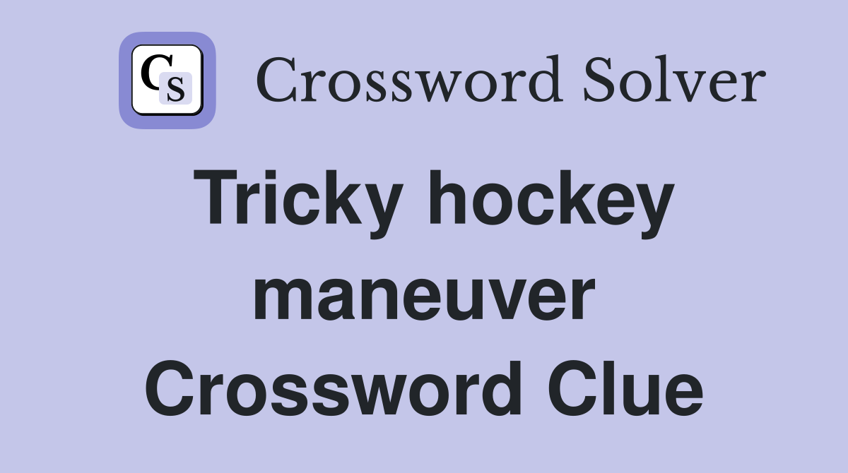 Tricky hockey maneuver Crossword Clue