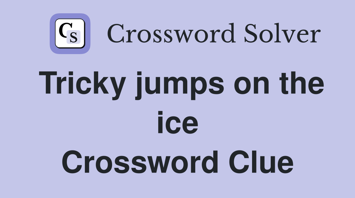 Tricky jumps on the ice Crossword Clue