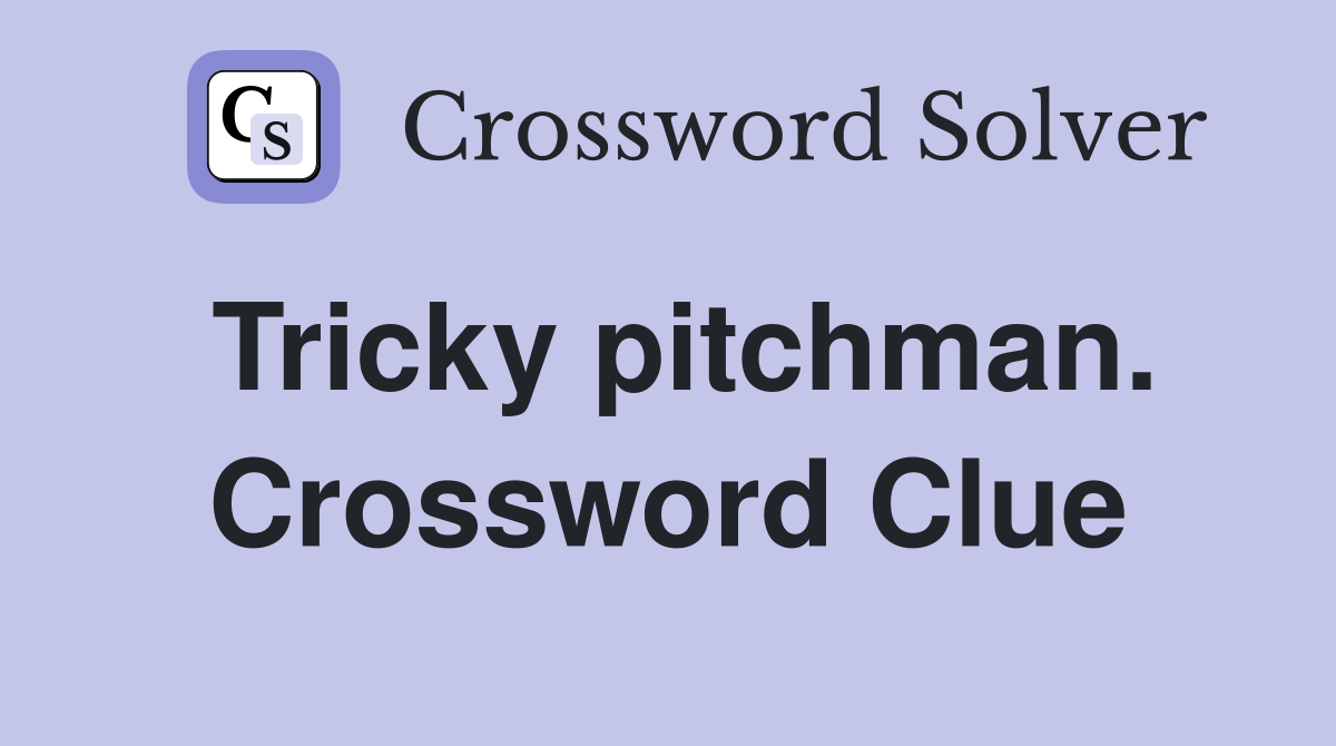 Tricky pitchman. Crossword Clue