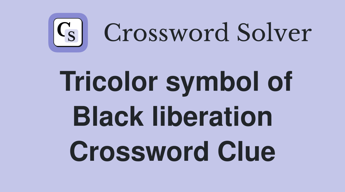 Tricolor symbol of Black liberation Crossword Clue