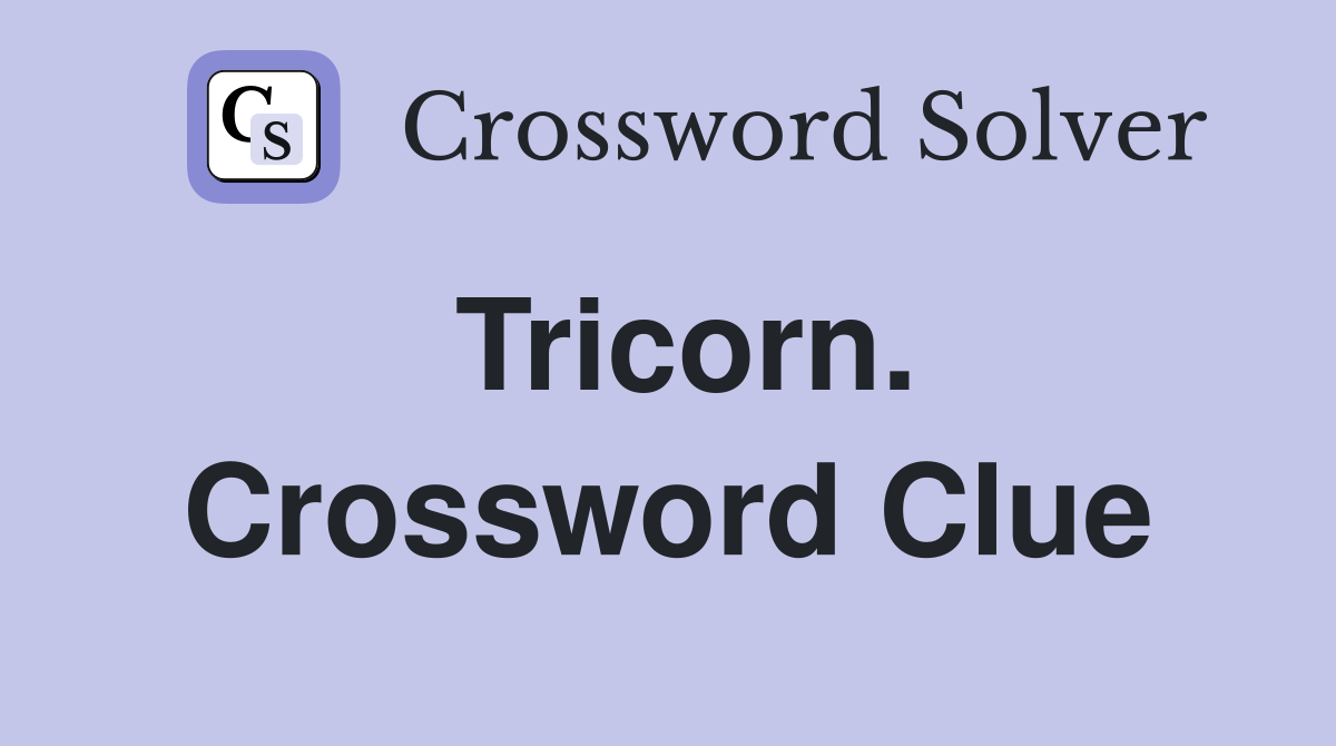 Tricorn. Crossword Clue