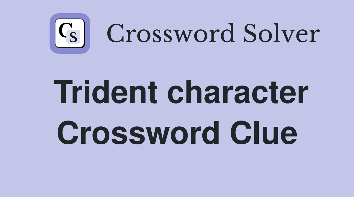 Trident character Crossword Clue