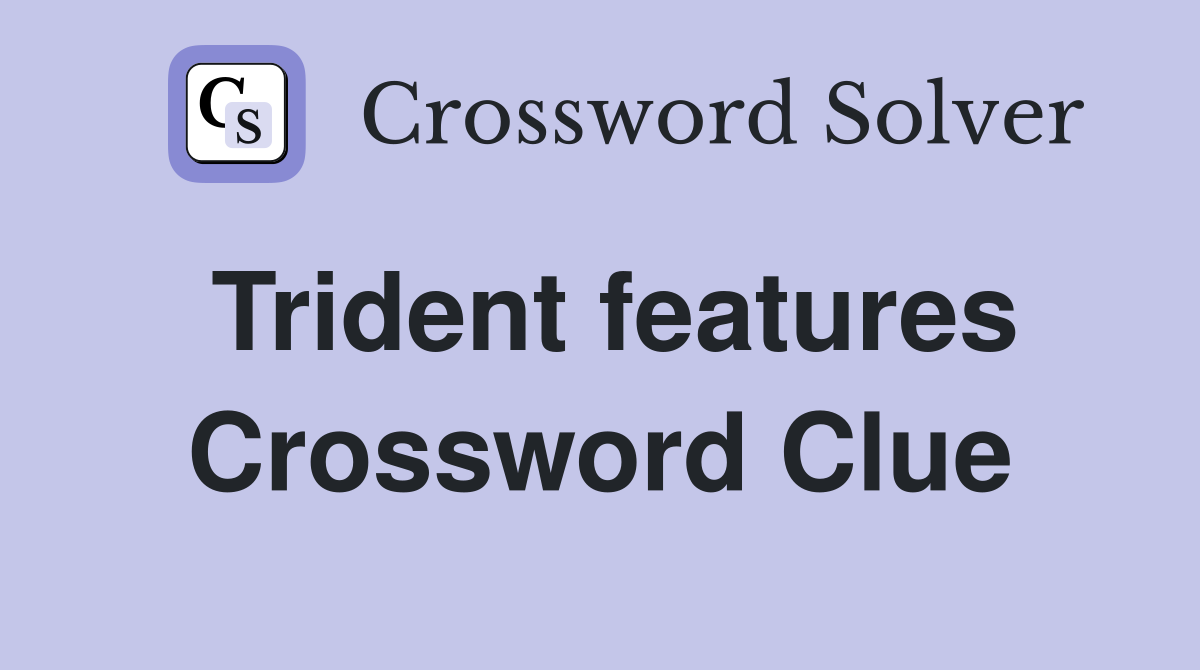 Trident features Crossword Clue