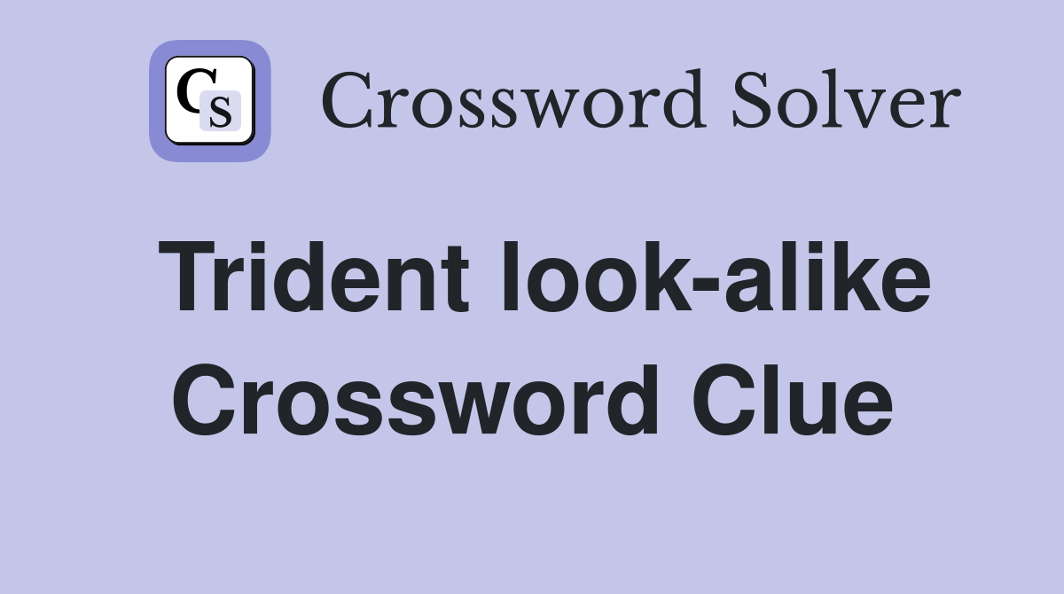 Trident look-alike Crossword Clue