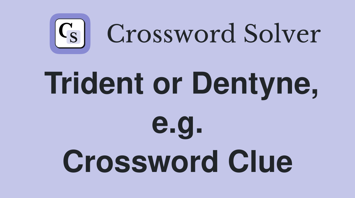 Trident or Dentyne, e.g. Crossword Clue