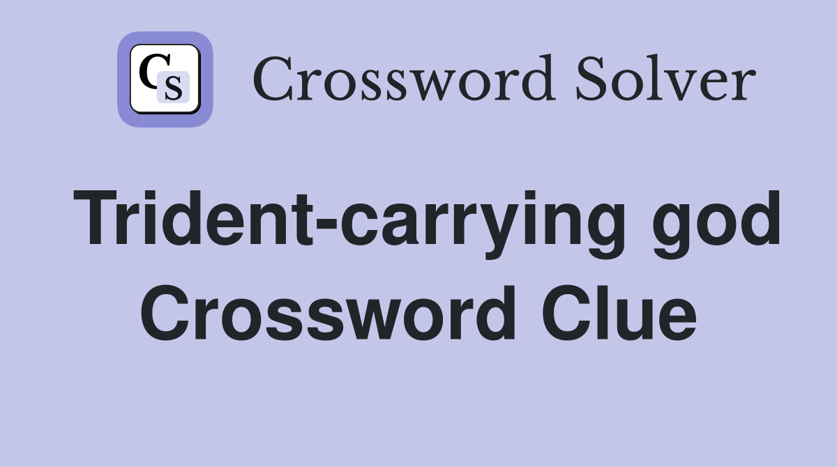 Trident-carrying god Crossword Clue