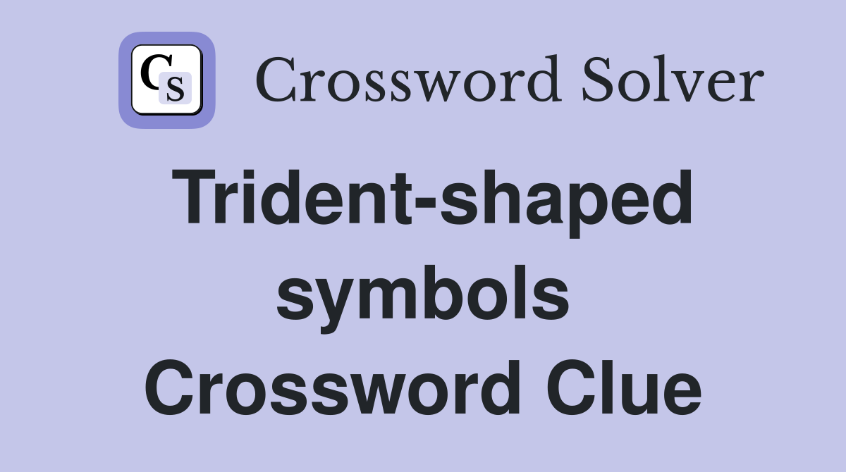 Trident-shaped symbols Crossword Clue