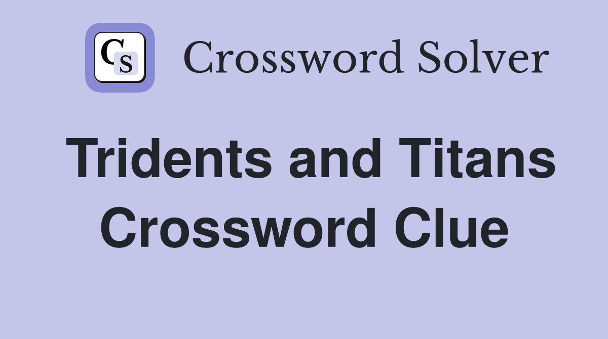 Tridents and Titans Crossword Clue