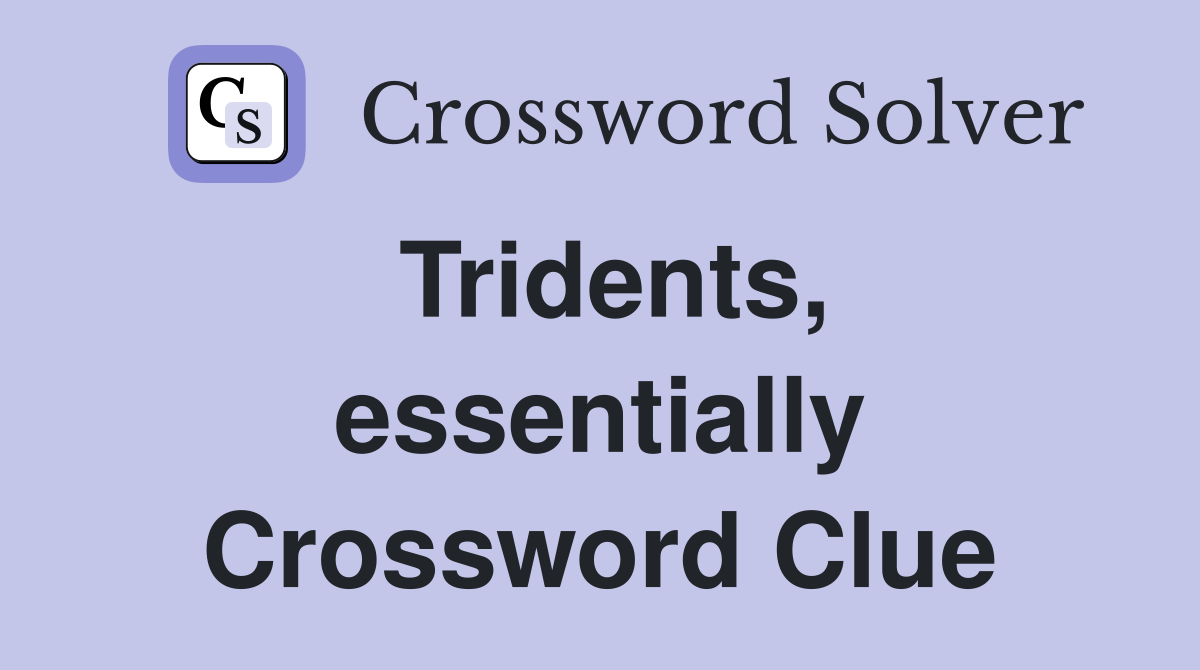 Tridents, essentially Crossword Clue