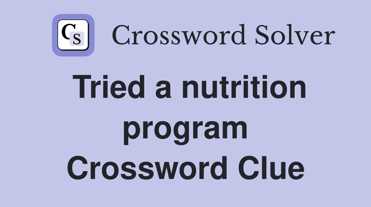 Tried a nutrition program Crossword Clue