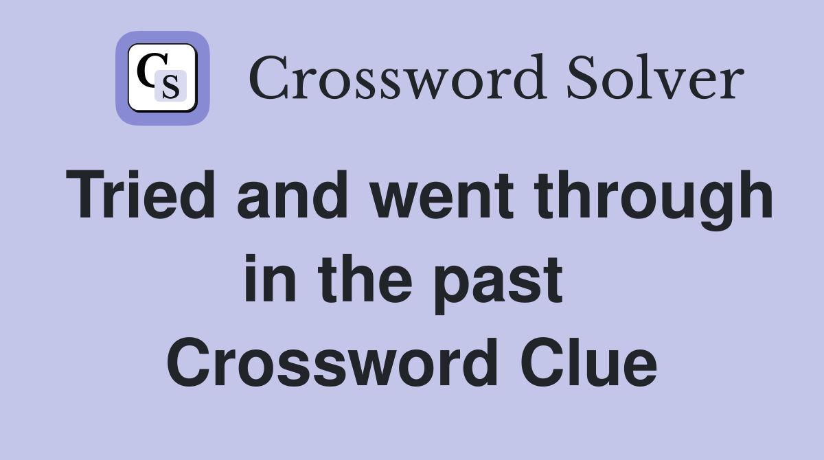 Tried and went through in the past  Crossword Clue