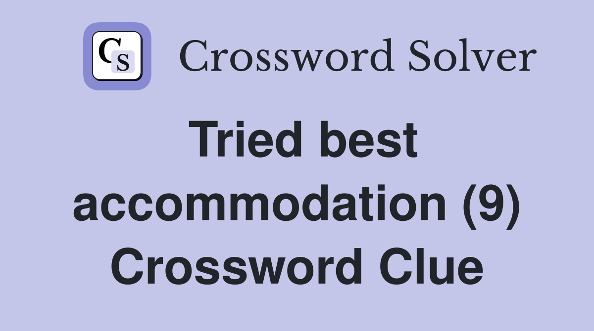 Tried best accommodation (9) Crossword Clue