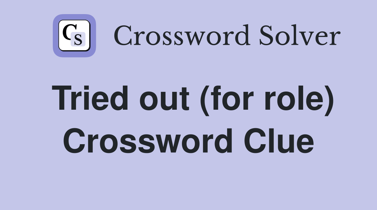 Tried out (for role) Crossword Clue