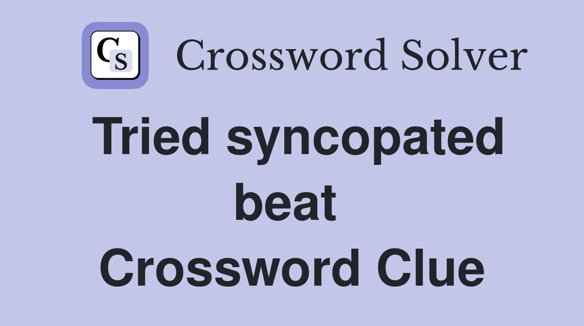 Tried syncopated beat  Crossword Clue