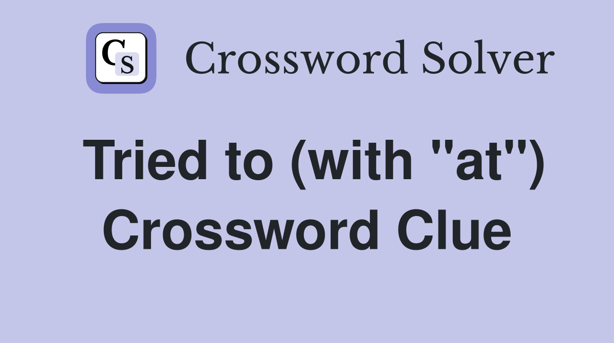 Tried to (with "at") Crossword Clue