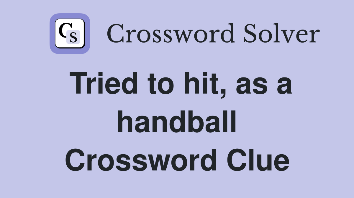 Tried to hit, as a handball Crossword Clue