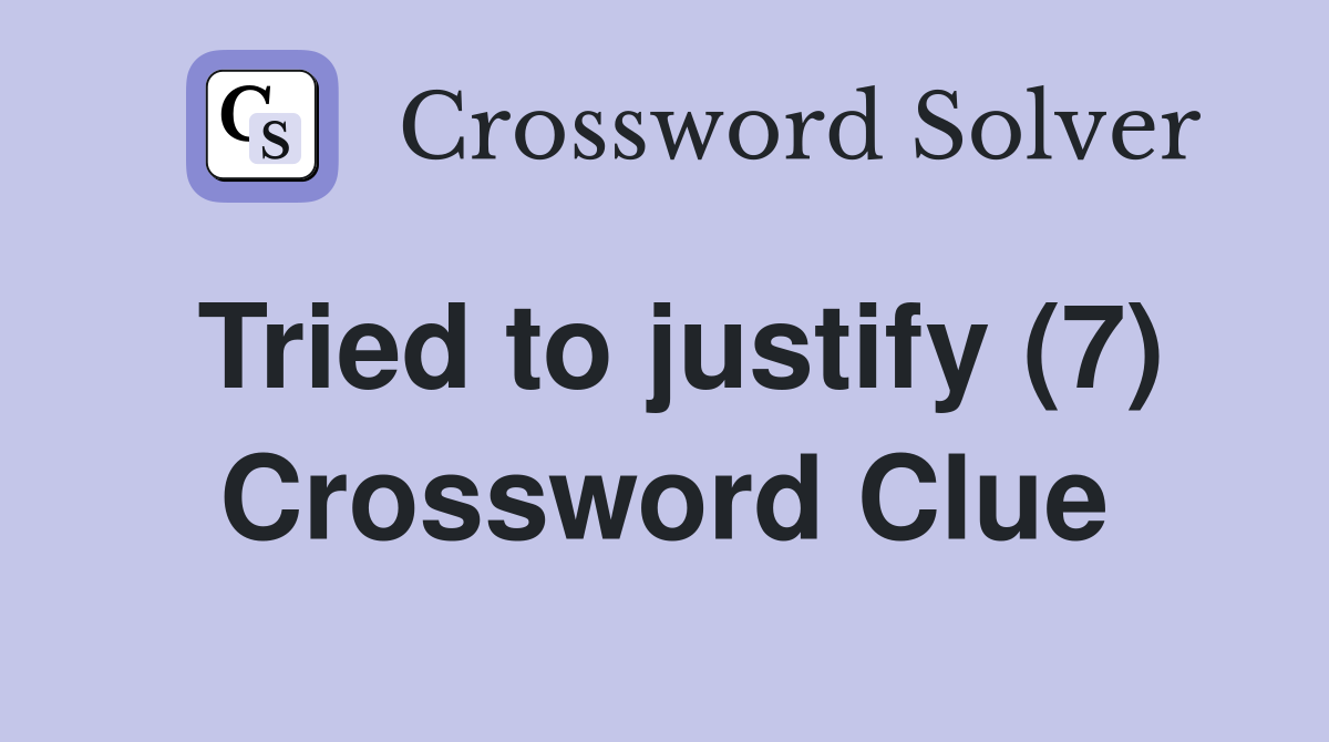 Tried to justify (7) Crossword Clue