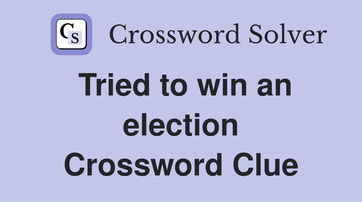 Tried to win an election Crossword Clue
