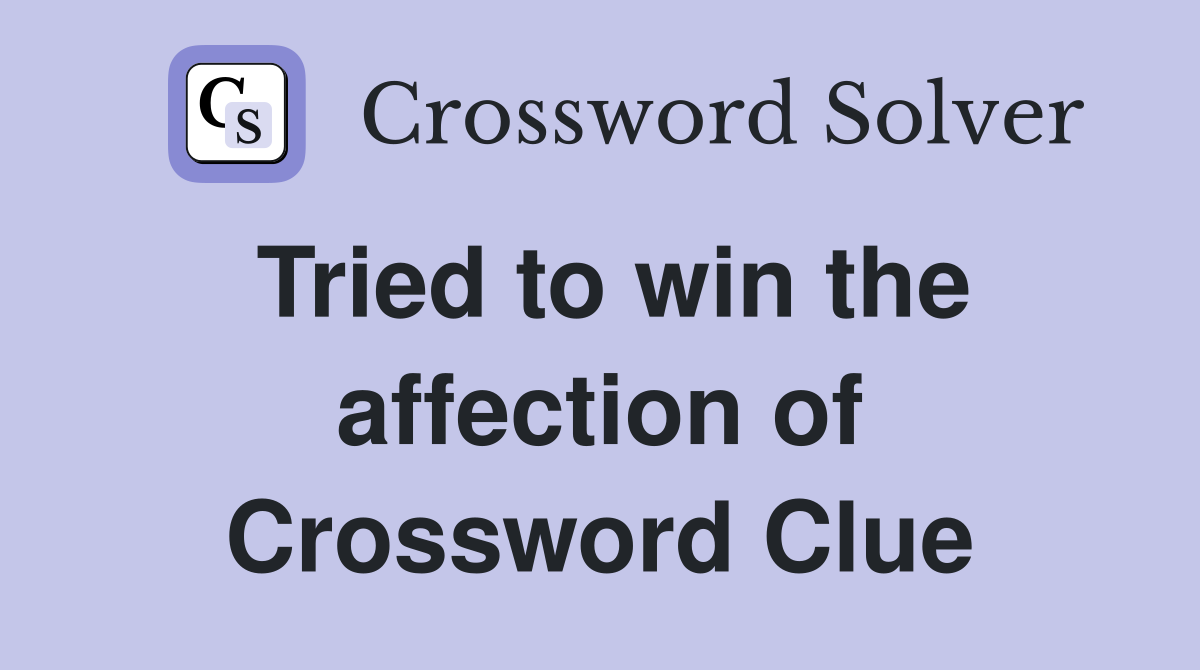 Tried to win the affection of Crossword Clue