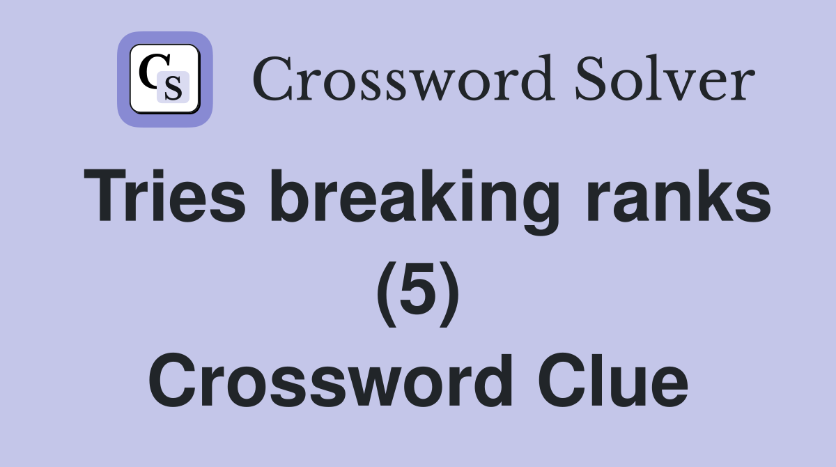 Tries breaking ranks (5) Crossword Clue
