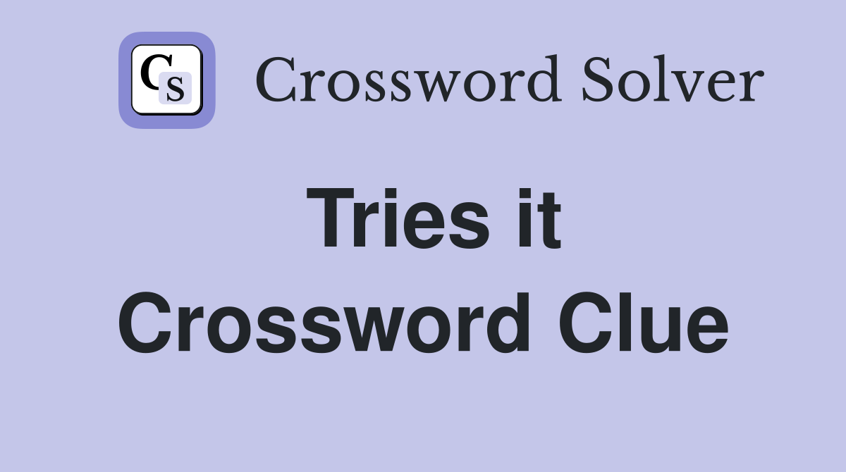 Tries it Crossword Clue