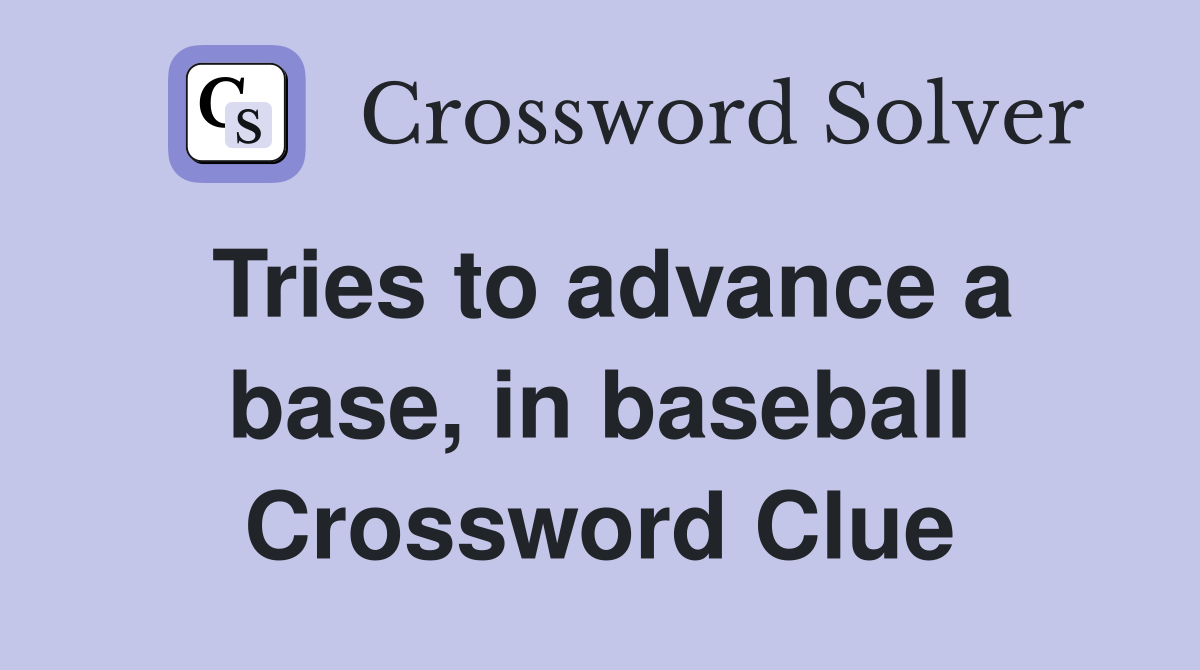 Tries to advance a base, in baseball Crossword Clue