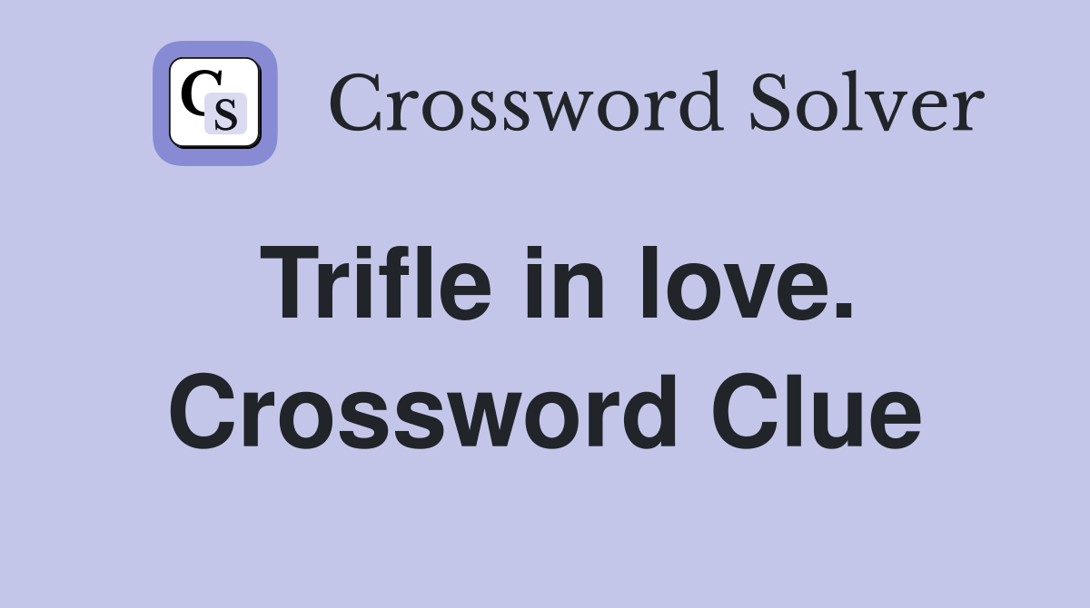 Trifle in love. Crossword Clue