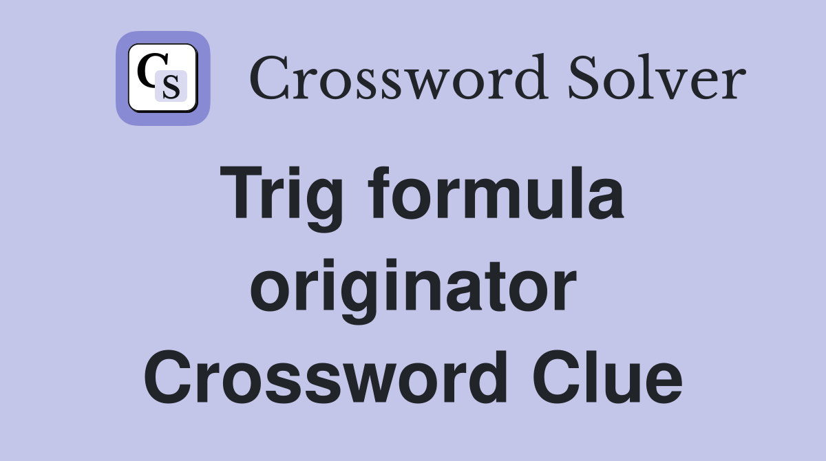 Trig formula originator Crossword Clue