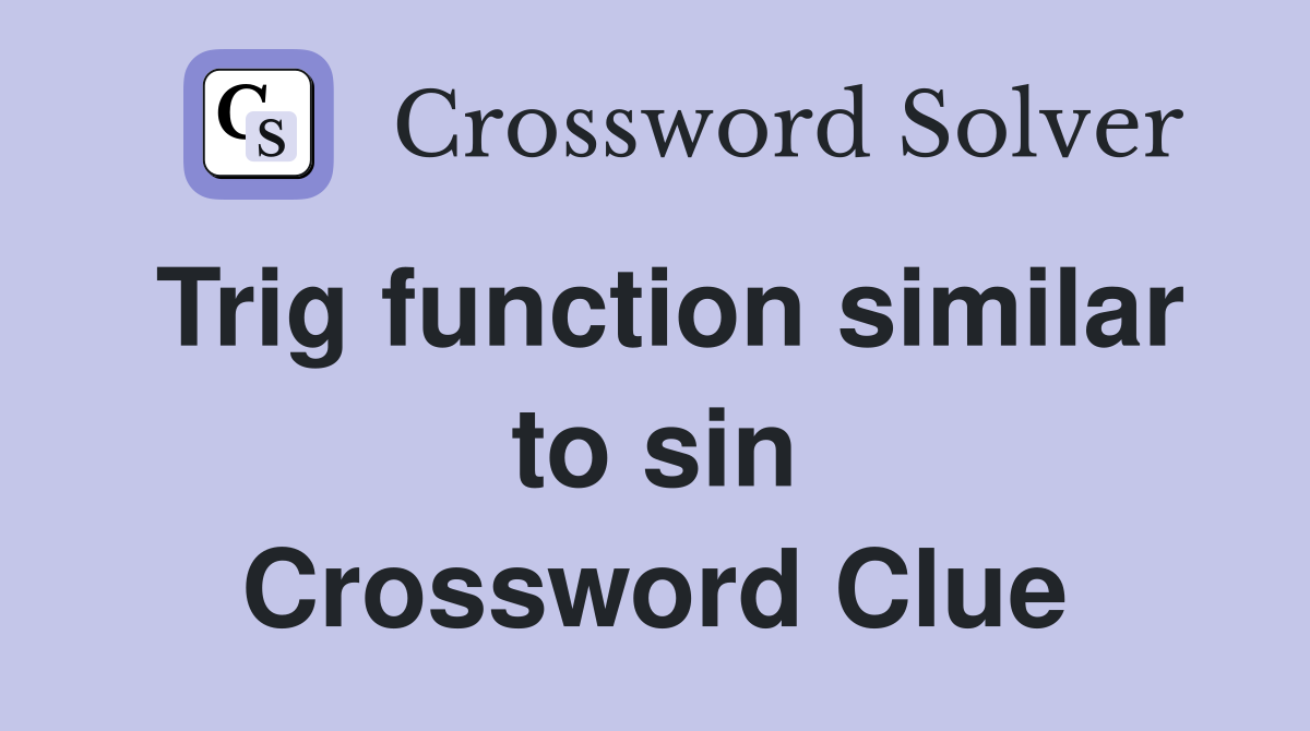 Trig function similar to sin Crossword Clue