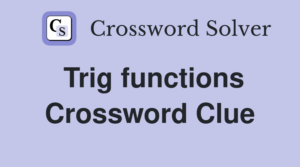 Trig functions Crossword Clue