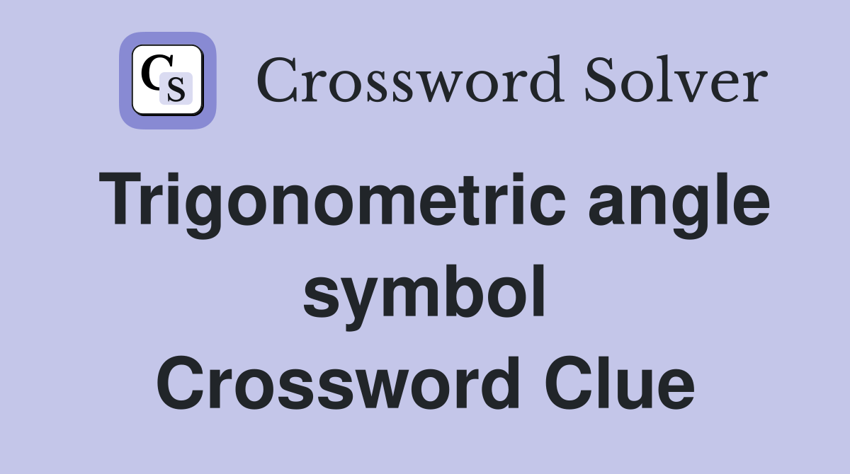 Trigonometric angle symbol Crossword Clue