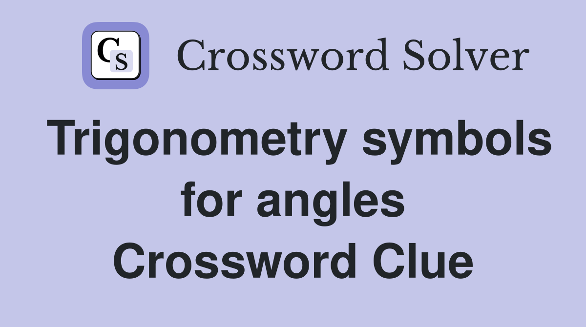 Trigonometry symbols for angles Crossword Clue